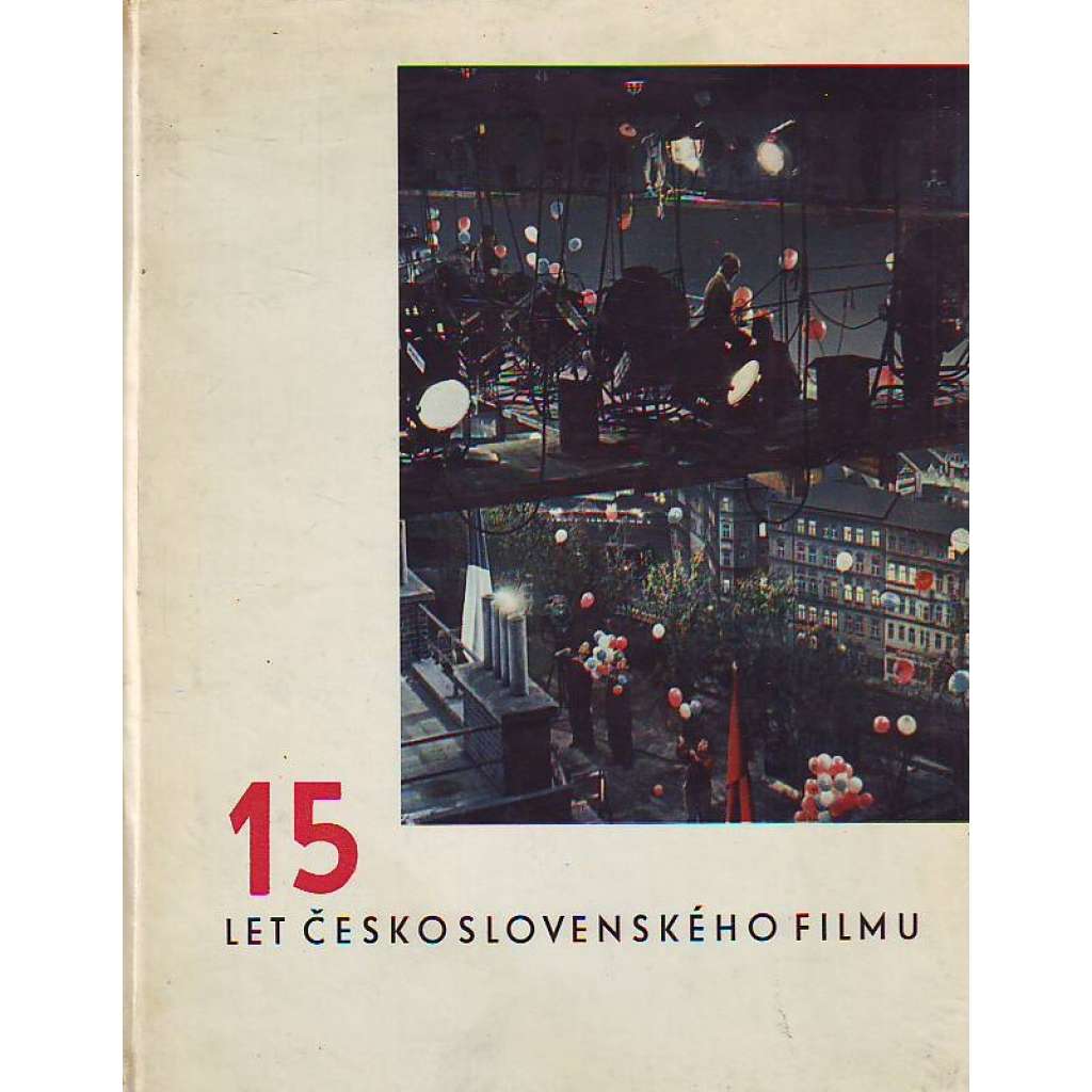 15 let československého filmu (film, kinematografie, mj. i Vyšší princip, Laterna magika, Barrandov)